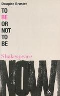To be or Not to be di Douglas Bruster edito da Bloomsbury Publishing PLC