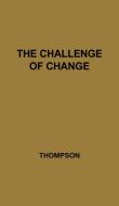 The Challenge of Change di Laurence Victor Thompson, Unknown edito da Greenwood Press