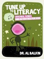 Tune Up to Literacy di Alfred Balkin edito da American Library Association