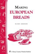 Making European Breads: Storey's Country Wisdom Bulletin A-172 di Glenn Andrews edito da STOREY PUB
