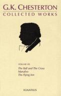 The Collected Works of G. K. Chesterton: The Ball and the Cross/Manalive/The Flying Inn di G. K. Chesterton, Iain T. Benson edito da IGNATIUS PR