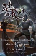 Ash and Ruin di Michael Eging, Steve Arnold edito da LIGHTNING SOURCE INC