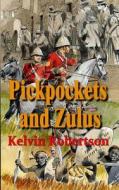 Pickpockets and Zulus di Robertson Kelvin, Kelvin Robertson edito da Keldavian Publishing