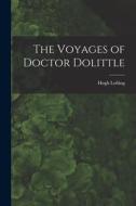 The Voyages of Doctor Dolittle di Hugh Lofting edito da LEGARE STREET PR