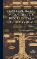 Encyclopedia of Massachusetts, Biographical--genealogical; Volume 3 di William Richard Cutter edito da LEGARE STREET PR