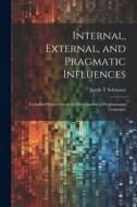 Internal, External, and Pragmatic Influences: Technical Perspectives in the Development of Programming Languages di Jacob T. Schwartz edito da LEGARE STREET PR