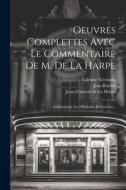 Oeuvres Complettes Avec Le Commentaire De M. De La Harpe: Andromaque. Les Plaideurs. Britannicus... di Jean Racine, Garnier (Germain edito da LEGARE STREET PR