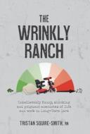 The Wrinkly Ranch di Tristan Squire-Smith edito da FriesenPress