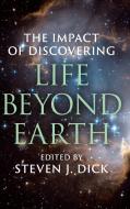The Impact of Discovering Life beyond Earth di Steven J. Dick edito da Cambridge University Press