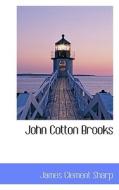 John Cotton Brooks di James Clement Sharp edito da Bibliolife