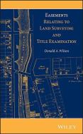 Easements Relating to Land Surveying and Title Examination di Donald A. Wilson edito da John Wiley & Sons