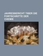 Jahresbericht Tiber Die Fortschritte Der Chemie di Books Group edito da Rarebooksclub.com