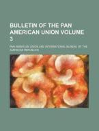 Bulletin of the Pan American Union Volume 3 di Pan American Union edito da Rarebooksclub.com