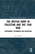 The British Army In Palestine And The 1948 War di Alon Kadish edito da Taylor & Francis Ltd