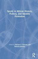Sports in African History, Politics, and Identity Formation edito da Taylor & Francis Ltd