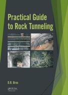 Practical Guide to Rock Tunneling di Dean Brox edito da Taylor & Francis Ltd