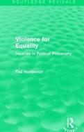 Violence for Equality di Ted Honderich edito da Taylor & Francis Ltd