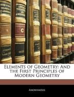 Elements Of Geometry: And The First Prin di Anonymous edito da Nabu Press