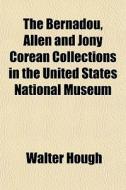 The Bernadou, Allen And Jony Corean Coll di Walter Hough edito da General Books