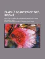 Famous Beauties Of Two Reigns di Mary Craven edito da General Books Llc