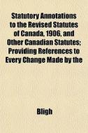 Statutory Annotations To The Revised Sta di Glover Pamela Bligh edito da General Books