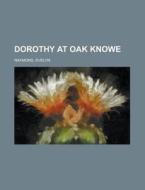 Dorothy At Oak Knowe di Evelyn Raymond edito da Rarebooksclub.com