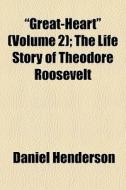 Great-heart Volume 2 ; The Life Story di Daniel Henderson edito da General Books