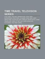 Time travel television series di Books Llc edito da Books LLC, Reference Series