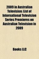 2009 In Australian Television: List Of I di Books Llc edito da Books LLC, Wiki Series