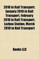 2010 In Rail Transport: January 2010 In di Books Llc edito da Books LLC, Wiki Series
