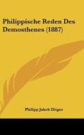 Philippische Reden Des Demosthenes (1887) di Philipp Jakob Ditges edito da Kessinger Publishing