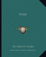 Poise di John H. Tilden edito da Kessinger Publishing