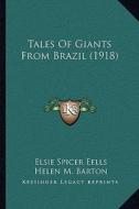 Tales of Giants from Brazil (1918) di Elsie Spicer Eells edito da Kessinger Publishing