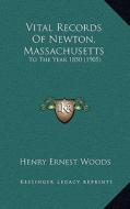 Vital Records of Newton, Massachusetts: To the Year 1850 (1905) edito da Kessinger Publishing