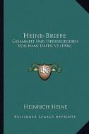 Heine-Briefe: Gesammelt Und Herausgegeben Von Hans Daffis V1 (1906) di Heinrich Heine edito da Kessinger Publishing