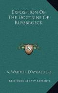 Exposition of the Doctrine of Ruysbroeck di A. Wautier D'Aygalliers edito da Kessinger Publishing