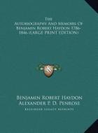 The Autobiography and Memoirs of Benjamin Robert Haydon 1786-1846 di Benjamin Robert Haydon edito da Kessinger Publishing