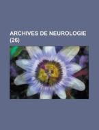 Archives De Neurologie (26) di U S Government, Anonymous edito da Rarebooksclub.com