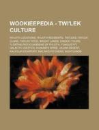 Wookieepedia - Twi'lek Culture: Ryloth Locations, Ryloth Residents, Twi'leks, Twi'lek Clans, Twi'lek Food, Bright Lands, Dindoo Tours, Floating Rock G di Source Wikia edito da Books LLC, Wiki Series