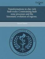 Transformations In Clay-rich Fault Rocks di Samuel Haines edito da Proquest, Umi Dissertation Publishing