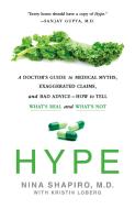 Hype: A Doctor's Guide to Medical Myths, Exaggerated Claims, and Bad Advice - How to Tell What's Real and What's Not di Nina Shapiro, Kristin Loberg edito da GRIFFIN