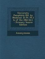 University Pamphlets (Ed. by Medicus). [5 PT. PT.1 Is of the 2nd Ed.]. di Anonymous edito da Nabu Press
