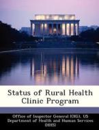 Status Of Rural Health Clinic Program edito da Bibliogov