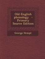 Old-English Phonology di George Hempl edito da Nabu Press
