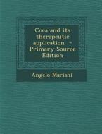 Coca and Its Therapeutic Application di Angelo Mariani edito da Nabu Press