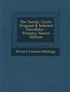 The Family Circle: Original & Selected Anecdotes - Primary Source Edition di Howard Lorenzo Hastings edito da Nabu Press