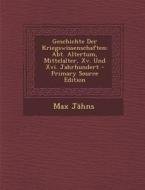 Geschichte Der Kriegswissenschaften: Abt. Altertum, Mittelalter, XV. Und XVI. Jahrhundert di Max Jahns edito da Nabu Press