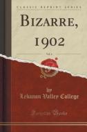 Bizarre, 1902, Vol. 4 (classic Reprint) di Lebanon Valley College edito da Forgotten Books