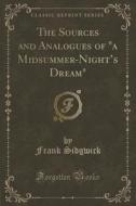 The Sources And Analogues Of A Midsummer-night's Dream (classic Reprint) di Frank Sidgwick edito da Forgotten Books