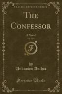 The Confessor, Vol. 1 Of 3 di Unknown Author edito da Forgotten Books